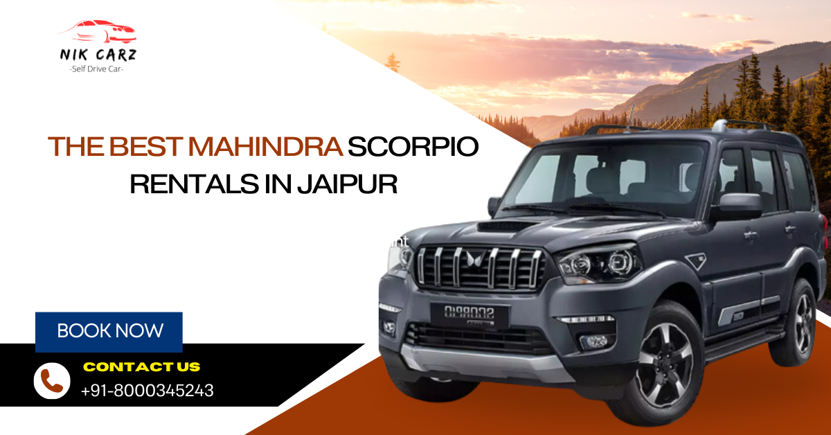 Drive in Luxury: Where to Find the Best Mahindra Scorpio Rentals in Jaipur